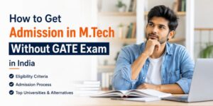How to Get Admission in M.Tech Without GATE Exam in India