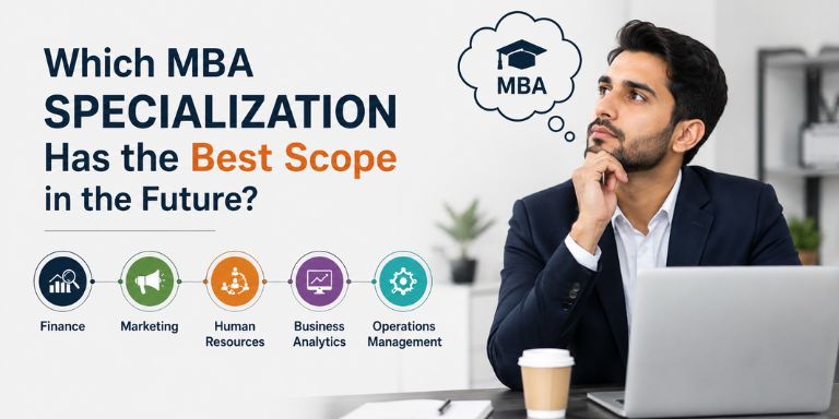 Which MBA Specialization Has the Best Scope in the Future? Which MBA Specialization Has the Best Scope in the Future?