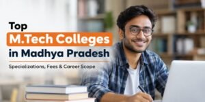 Top M.Tech Colleges in Madhya Pradesh